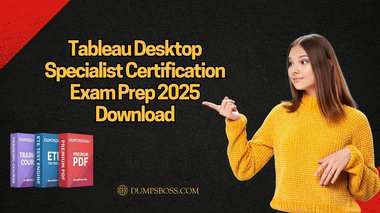 Tableau Desktop Specialist Certification Exam Prep 2025 Download – Your Ultimate Study Guide